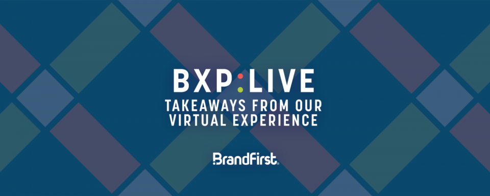 BXP Live! 2020 Online: Takeaways from our Virtual Experience